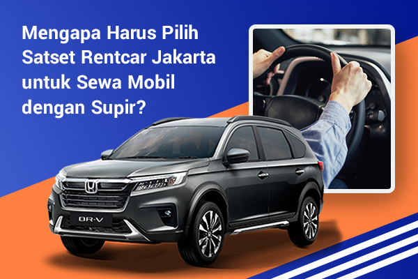 blog Mengapa Harus Pilih Satset Rentcar Jakarta untuk Sewa Mobil dengan Supir